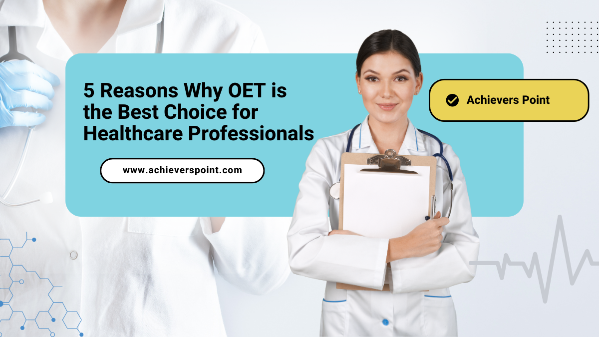 5 Reasons Why OET is the Best Choice for Healthcare Professionals